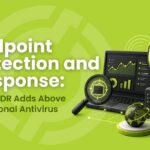 Endpoint Detection and Response_ What EDR Adds Above Traditional Antivirus